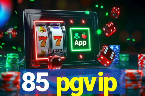 85 pgvip